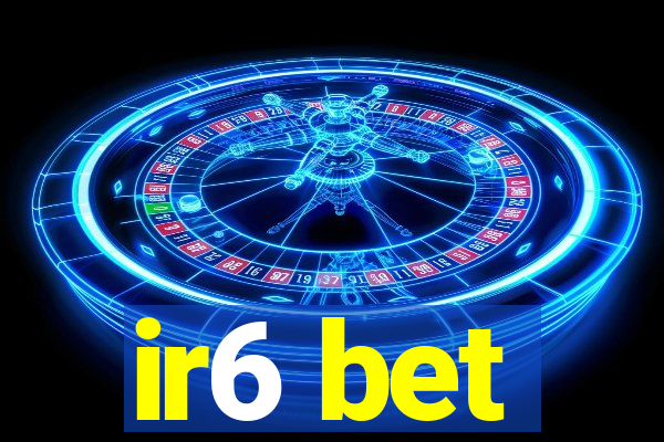 ir6 bet